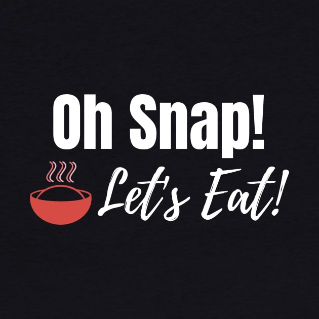 Oh Snap! Let's Eat! by ohsnapletseat